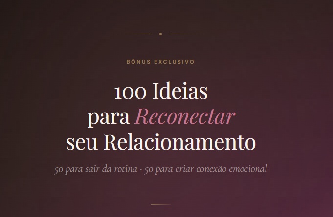 100 Ideias para Reconectar seu Relacionamento